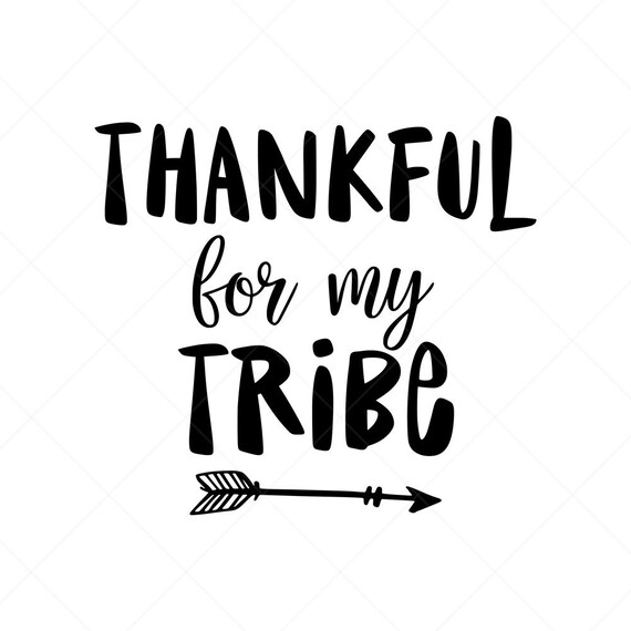 Thankful For My Tribe Svg Thanksgiving Svg Png Eps Dxf Etsy