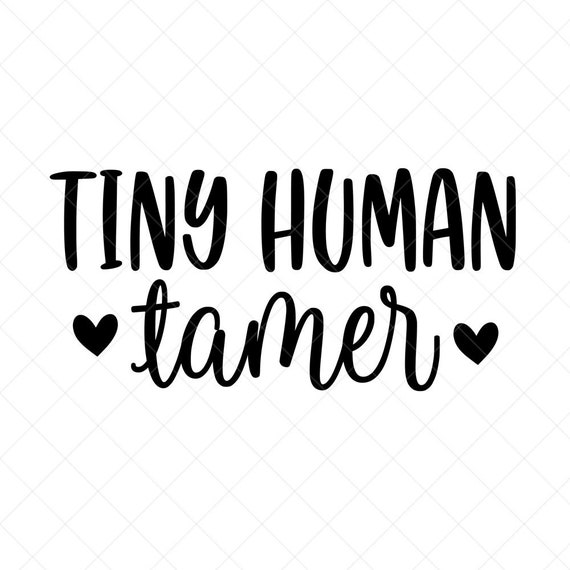 Tiny Human Tamer SVG Mom SVG Mother SVG Png Eps Dxf - Etsy México