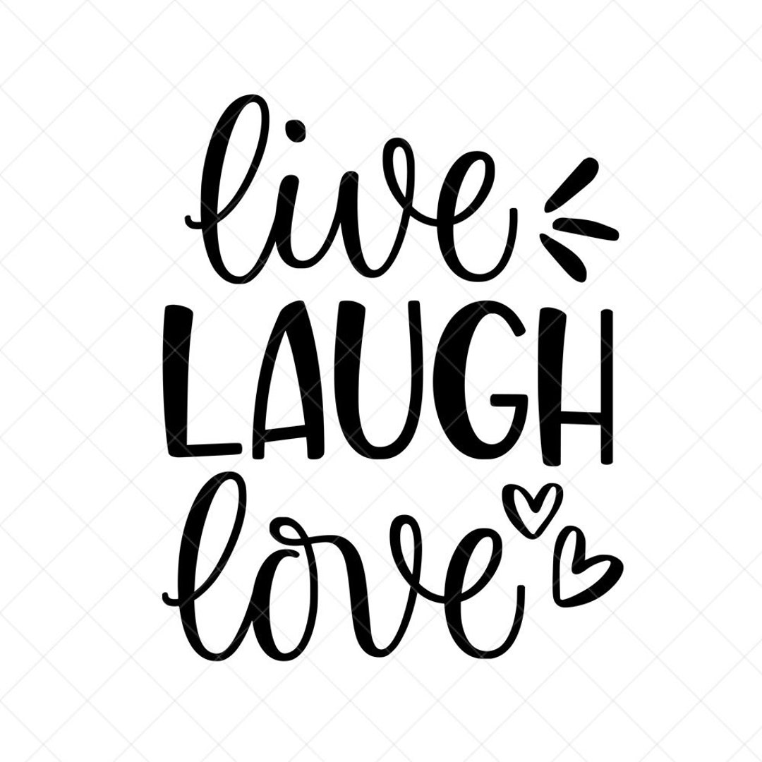 Live Laugh Love SVG, Positive Quotes Svg, Vector File, Svg, Quote SVG, Inspirational SVG, Cricut