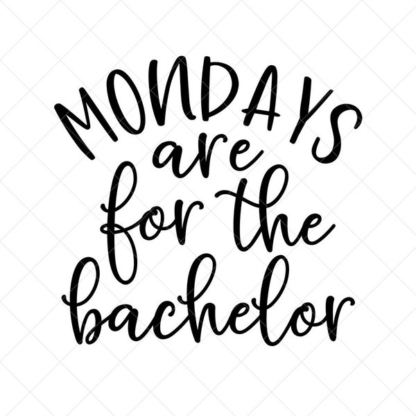 Mondays are for the Bachelor SVG, Funny SVG, Sarcastic Svg, Png, Eps, Dxf, Cricut, Cut Files, Silhouette Files, Download, Printabe