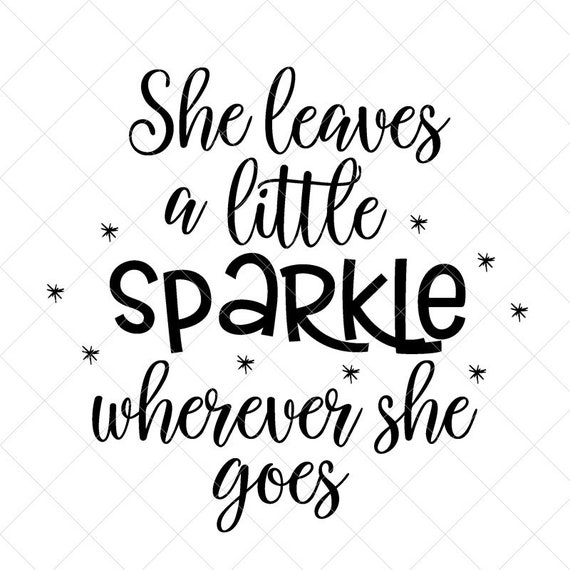 She Leaves A Little Sparkle Svg Quote Svg Inspiration Svg Etsy