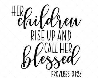 Her Children Rise Up And Call Her Blessed SVG, Mother's Day SVG, Png, Eps, Dxf, Cricut, Cut Files, Silhouette Files, Download, Print