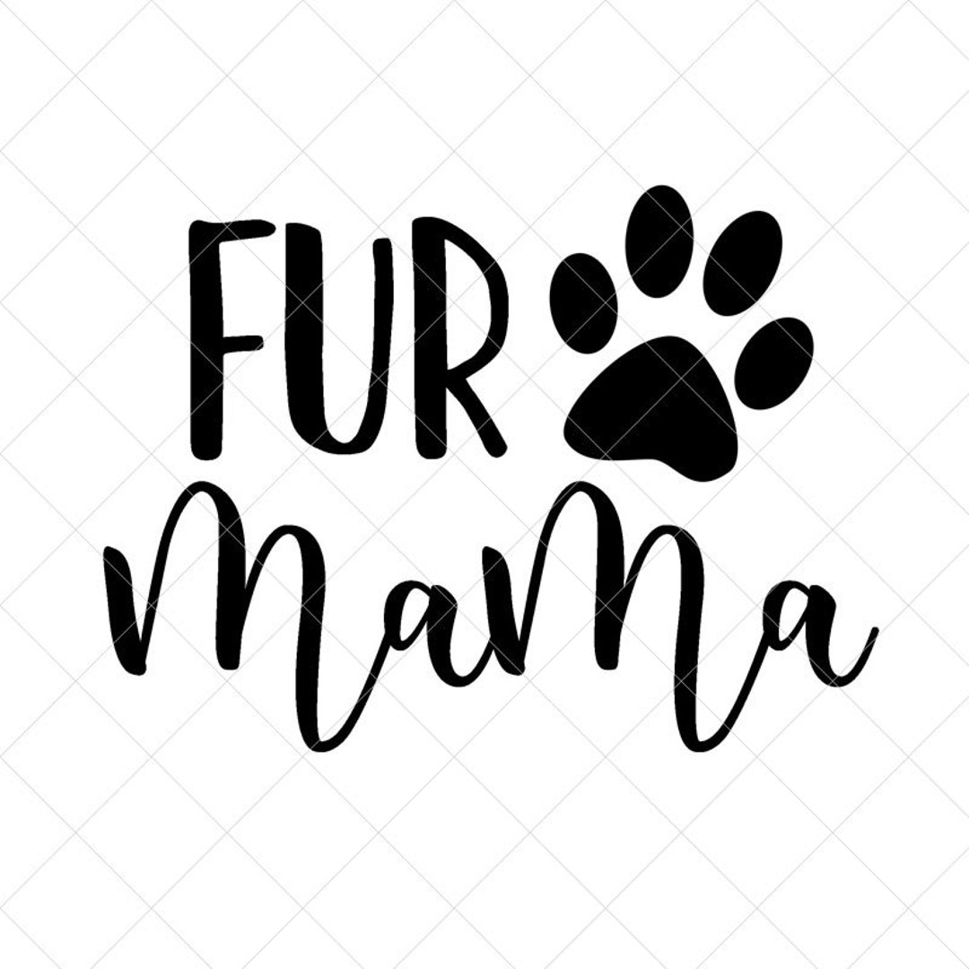 Fur Mama SVG, Animal Lover SVG, Animal Care, Dog Mom, Vector Files, Png ...