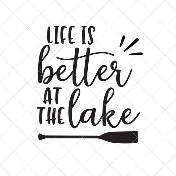 Download Life Is Better At The Lake Svg Fishing Svg Outdoors Svg Etsy