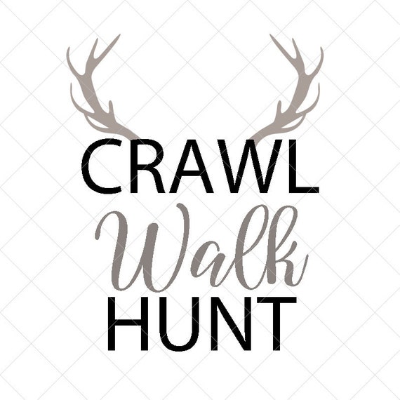 Download Crawl Walk Hunt Svg Baby Boy Svg Onesie SVG New Born SVG ...