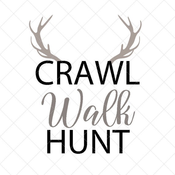 Download Crawl Walk Hunt Svg Baby Boy Svg Onesie Svg New Born Svg Etsy