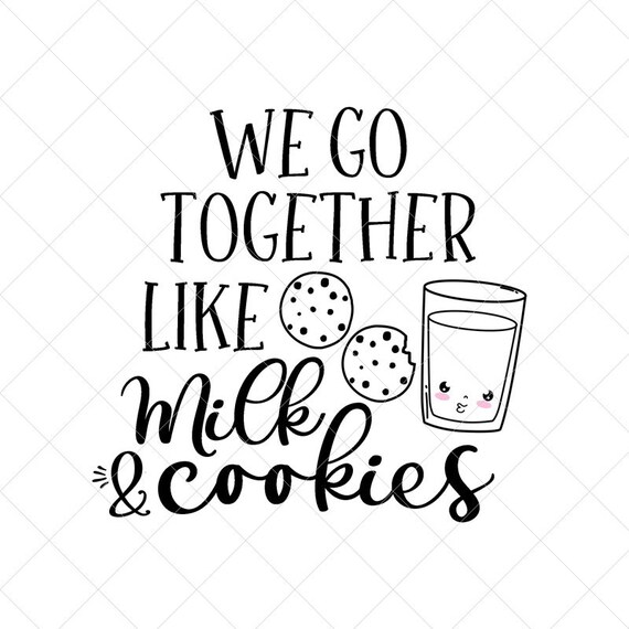 We Go Together Like Milk And Cookies Printable