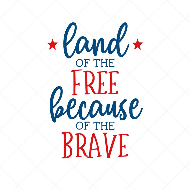 Download Cut Files Memorial Day Svg Silhouette Files Quote Svg Dxf Vector Image 4th Of July Svg Patriotic Svg Cricut Land Of The Free Svg Prints Digital Prints Deshpandefoundationindia Org