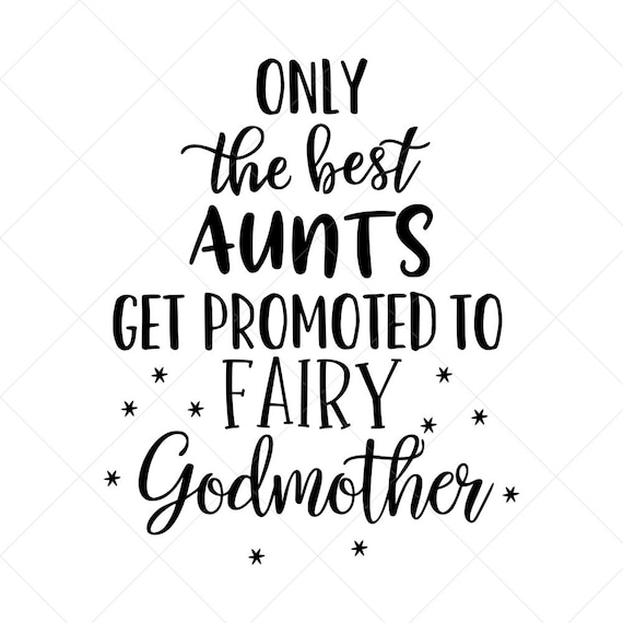 Only The Best Aunts Get Promoted To Fairy Godmother Svg Png Etsy