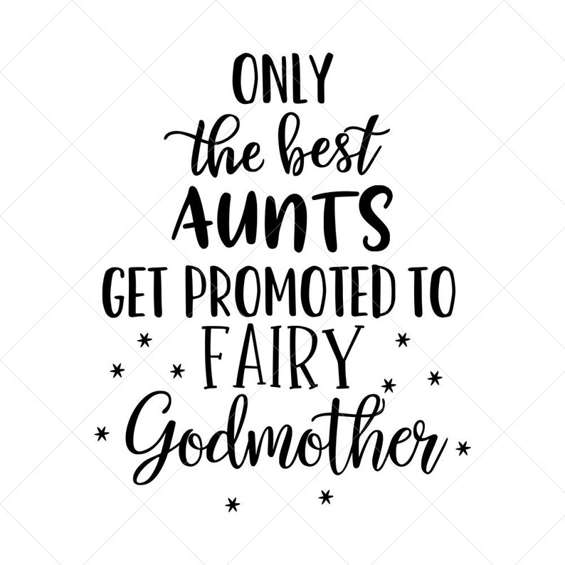 Download Only the Best Aunts Get Promoted To Fairy Godmother SVG Png | Etsy