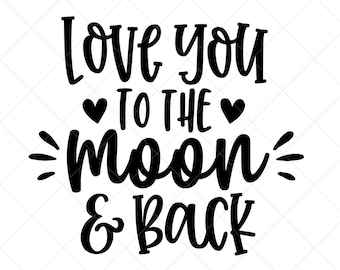 Love You to the Moon and Back SVG Vector File Png Eps Dxf - Etsy