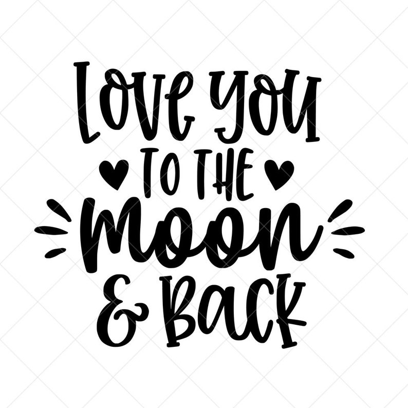 Love You to the Moon and Back SVG Vector File Png Eps Dxf ...