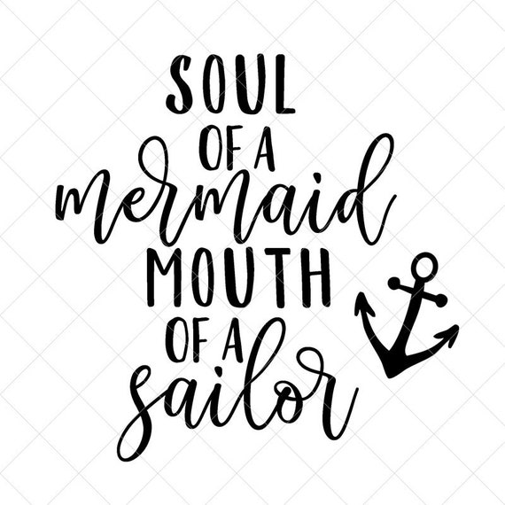Soul Of A Mermaid Mouth Of A Sailor Svg Summer Svg Png Etsy