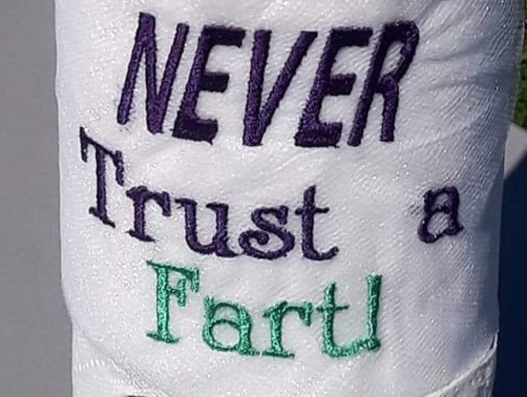 NEVER Trust a Fart Embroidery Digital Design File With a 4x4 Hoop on