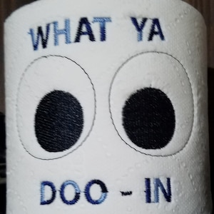what ya doin eyeballs staring at ya embroidery file design for use toilet paper, mug rug, bag, towel