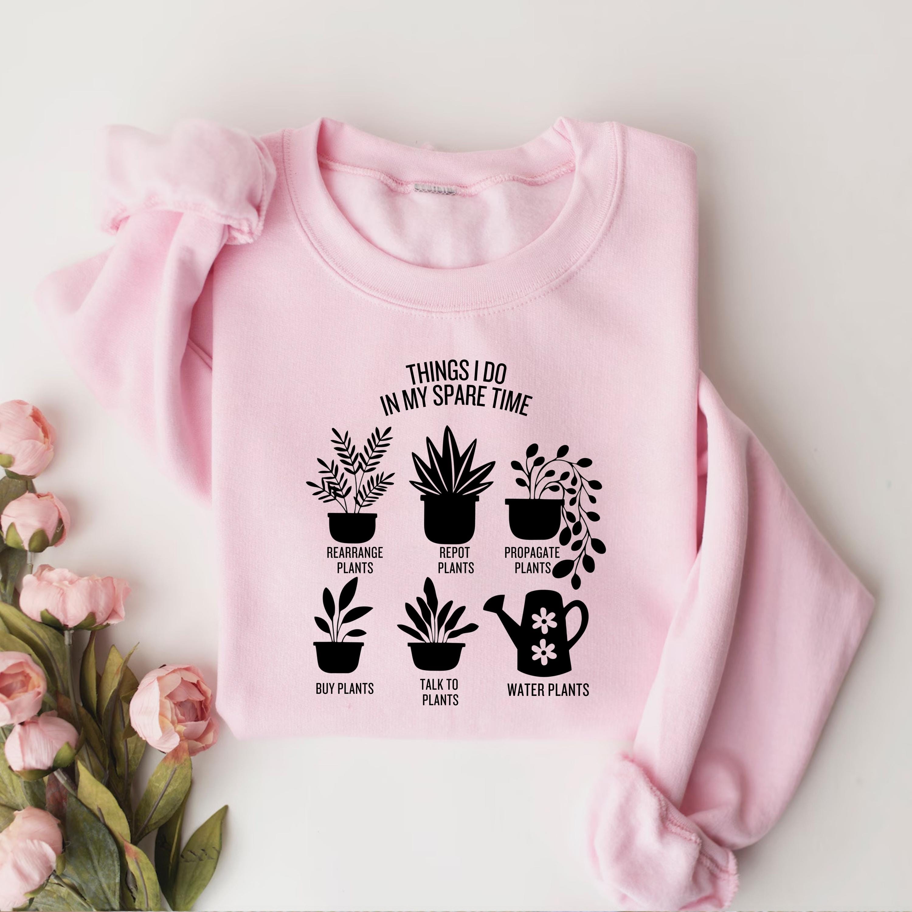 Plant Lover Sweatshirt – Things I Do In My Spare Time – Funny Gardening Crewneck – Repot & Rearrange Plants Gift for Her