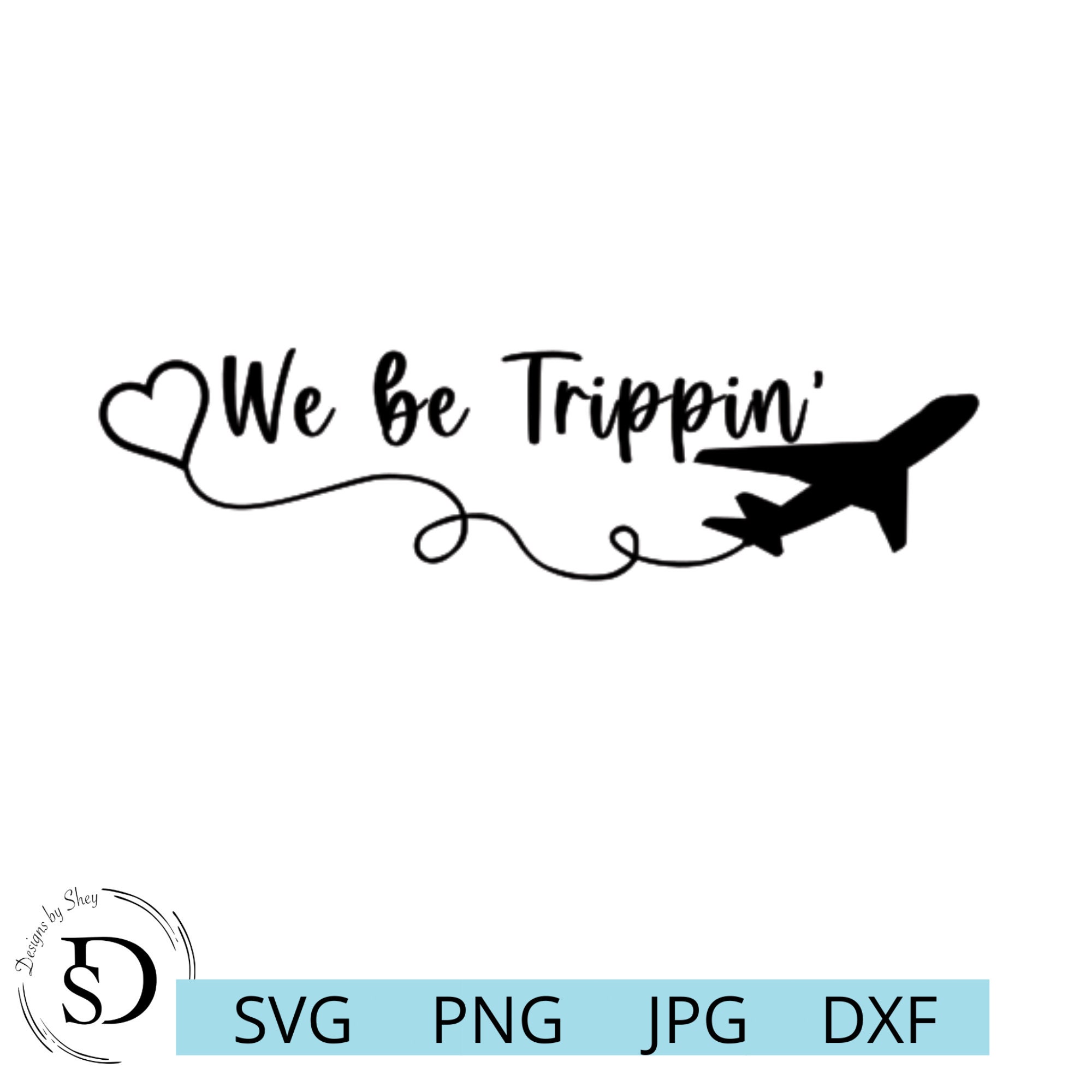 We Be Trippin' Svg We Be Trippin' Digital Download Etsy Ireland