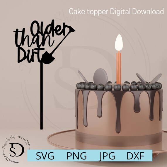 Older Than Dirt Cake Topper Cut File Older Than Dirt Cake - Etsy Ireland