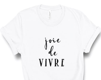 Joie De Vivre, Paris France, French T Shirt, Francophile, Graphic Quote T-Shirt, Graphic Tee, Cute Tee Shirt, Trendy Top, Tumblr, Inspired