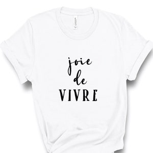 Joie De Vivre, Paris France, French T Shirt, Francophile, Graphic Quote T-Shirt, Graphic Tee, Cute Tee Shirt, Trendy Top, Tumblr, Inspired