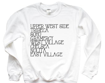 New York City Neighborhoods Sweatshirt, NYC Shirt, New Yorker,Upper West Side,Tribeca,Soho,East Village,Gramercy,Chelsea,West Village,NoLita