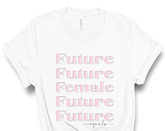 De toekomst is vrouwelijk shirt | Toekomst gelijk aan vrouwelijk shirt | Feminisme Shirt | Feministisch shirt | Girl Power | Feminisme | Feminisme Cadeau | Schattig T-tje