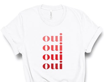 Oui Oui T-Shirt, Women Shirt, Paris T Shirt, French T-Shirt, Slogan Cute Aesthetic Shirt, Gift For Her, Gift for Francophile, UNISEX
