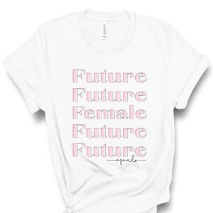 The Future is Female Shirt | Future Equals Female Shirt | Feminism Shirt | Feminist Shirt | Girl Power | Feminism | Feminism Gift | Cute Tee