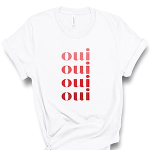 Oui Oui T-Shirt, Women Shirt, Paris T Shirt, French T-Shirt, Slogan Cute Aesthetic Shirt, Gift For Her, Gift for Francophile, UNISEX