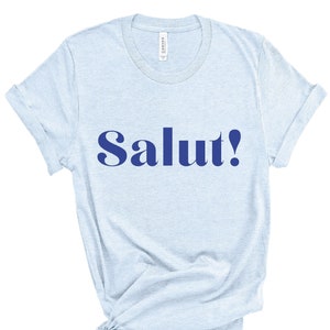 Salut, Hello, Salut! T-shirt, French Ladies Shirt, Francophile, Salut Tee, French Tee, French Hello Shirt, Women T-shirt, Ladies Tee, Unisex