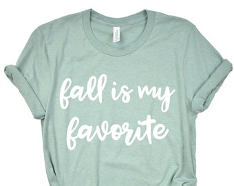 Fall Shirt, Fall Shirts for Women, Fall Tshirt, Fall is My Favorite, Pumpkin Spice, Pumpkin Everything, Women's Fall, Fall Women's Shirt