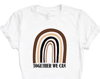 Together We Can Shirt, Humanity Tshirt, Stop Racism, Regenbogen Grafik T-Shirt, Einheit in Vielfalt, verschiedene Hauttöne, Kinder Baby Frauen