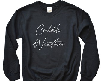 Cuddle Weather Sweatshirt, Cuddle Weather, Cute Sweatshirt, Fall Sweatshirt, Fall Shirt, Crewneck Sweatshirt, Pullover
