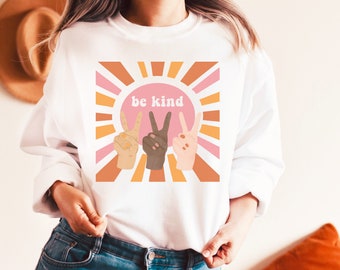 Be Kind Sweatshirt, Gleichheit Shirt, Anti-Rassismus Shirt, Feministisches Shirt, Vielfalt Einheit, Menschenrecht, Freundlichkeit Shirt, Spread Love Retro