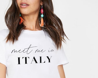 Meet Me In Italy Shirt, Travel Gift, Italy Is Calling I Must Go, Italy Shirt, T-Shirt, Italy Gift, Girls Trip, Family Trip,Wedding Italy Tee