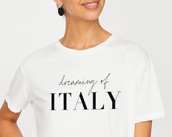 Dreaming Of Italy Shirt, Travel Gift, Italy Is Calling I Must Go, Italy Gift, Gift for Italy Lover, Girls Trip, Family Trip, Wedding Italy