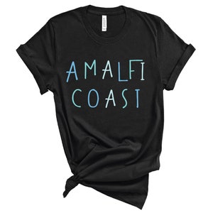 May include: Black t-shirt with a blue and white gradient text design that reads "Amalfi Coast".