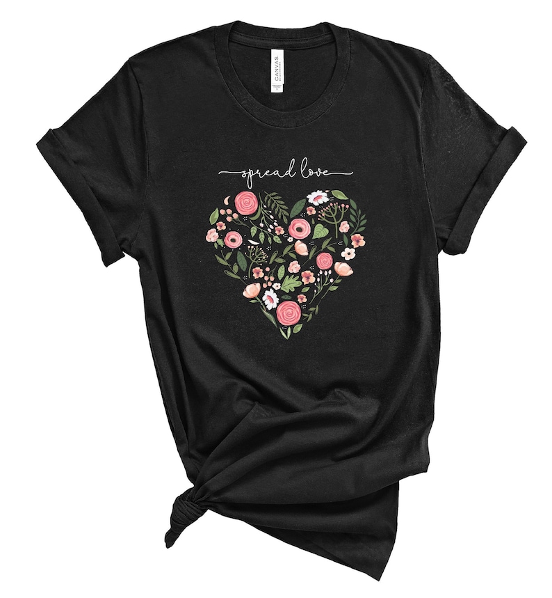 Spread Love T Shirt, Motivational Tee for Woman, Floral Heart Tee, Floral tee, Shirt with saying, Graphic Tee, Women T Shirts, Cute Gift Spread Love T Shirt, Motivational Tee for Woman, Floral Heart Tee, Floral tee, Shirt with saying, Graphic Tee, Women T Shirts, Cute Gift