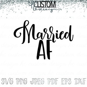 Casado AF SVG | Status do relacionamento Camiseta SVG | Download instantâneo de arquivos SVG | Imprimível | Baixar para Cricut | Png Jpeg Pdf Dfx Eps