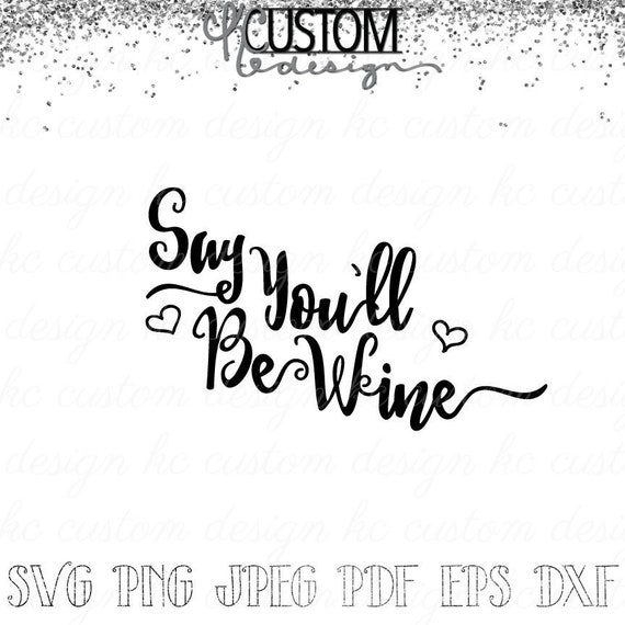 Download Free Say You Ll Be Wine Svg Wine Quote Wine Glass Design Etsy SVG Cut Files