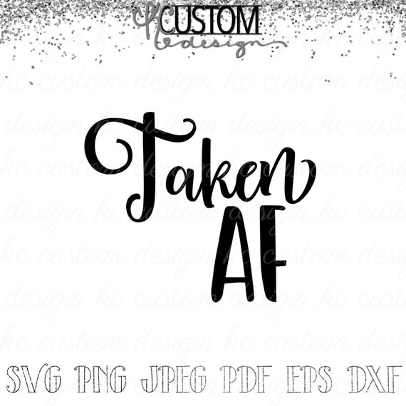 Taken Af T-Shirt | A Shirt That Says Taken Af Taken Af T-Shirt | A Shirt That Says Taken Af