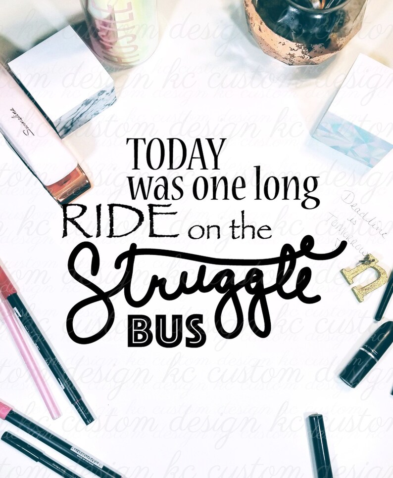 Today Was One Long Ride on the Struggle Bus SVG | Quote | Instant ...