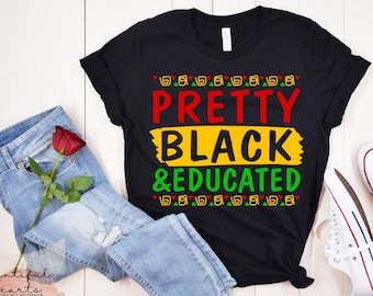 Pretty Black & Educated, Chemise du Mois de l’histoire des Noirs, Chemise afro-américaine, Chemise I am Black History