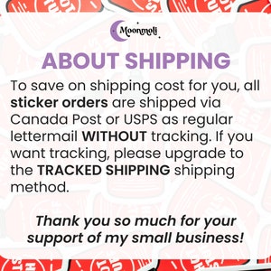 May include: A white and red graphic with the text "ABOUT SHIPPING" in purple. The text explains that sticker orders are shipped via Canada Post or USPS as regular lettermail without tracking. It also states that if you want tracking, you can upgrade to tracked shipping. The text ends with "Thank you so much for your support of my small business!"