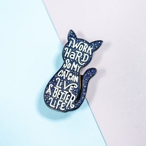 Cute Cat Glitter Enamel Pin Badge, I Work Hard So My Cat Can Live A Better Life, Cat Lover Pet Parent Gift, Cat Mom Gift, Funny Enamel Pin image 3