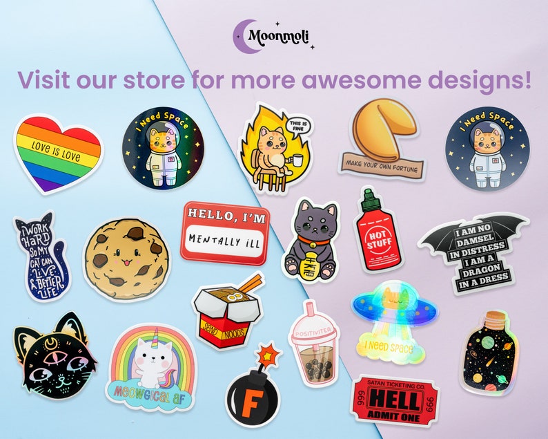 May include: A collection of colorful stickers featuring various designs, including cats, a dragon, a cookie, a fortune cookie, a bomb, a unicorn, a cat in a dress, a cat astronaut, a noodle bowl, a cat with a third eye, a rainbow, a cup of boba tea, a bottle with stars, and a hot sauce bottle. The stickers are on a light blue and purple background. The text on the stickers includes "I Need Space", "Love is Love", "Work Hard So My Cat Can Live A Better Life", "Hello, I'm Mentally Ill", "Make Your Own Fortune", "I Am No Damsel In Distress I Am A Dragon In A Dress", "Meowgical AF", "Hot Stuff", "Satan Ticketing Co. Hell Admit One", and "This is Fine".