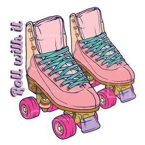Roll with it png jpg, Rollschuhe png, retro Rollschuhe, 70er png, Rollschuhe Sublimation, Skate Life png, skate png, vintage png.
