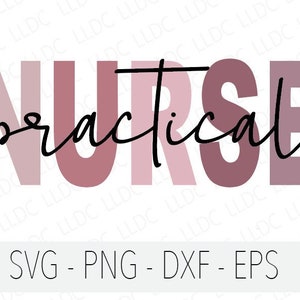 Practical nurse svg png dxf jpg, LPN SVG, Practical nurse sublimation png, Nurse life svg, Nursing svg, Hospital svg future nurse, lvn svg.