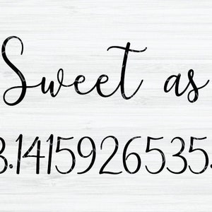 Sweet as Pi SVG File. Sweet as pie svg. Funny svg. Cute svg. Funny Pi day svg. teacher  svg. Funny math svg. Happy pi day svg. 3.14 svg.