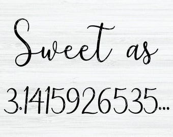 Sweet as Pi SVG File. Sweet as pie svg. Funny svg. Cute svg. Funny Pi day svg. teacher  svg. Funny math svg. Happy pi day svg. 3.14 svg.